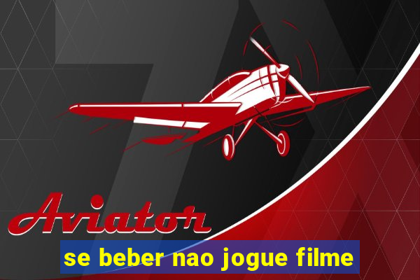 se beber nao jogue filme